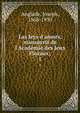 Las leys d'amors, manuscrit de l'Acad?mie des Jeux Floraux;, Anglade, Joseph, 1868-1930 