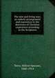 The new and living way; an orderly arrangement and exposition to the doctrines of Christian experience according to the Scriptures, Terry, Milton Spenser, 1840-1914 