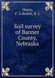 Soil survey of Banner County, Nebraska, Hayes, F. A,Bedell, H. L 