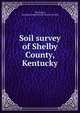 Soil survey of Shelby County, Kentucky, Van Duyne, Cornelius,United States. Bureau of Soils 