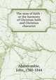 The man of faith : or the harmony of Christian faith and Christian character, Abercrombie, John, 1780-1844 