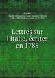Lettres sur l'Italie, ?crites en 1785, Dupaty, Charles-Marguerite-Jean-Baptiste Mercier, 1746-1788,Du Bois, Louis, 1773-1855 