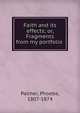 Faith and its effects; or, Fragments from my portfolio, Palmer, Phoebe, 1807-1874 
