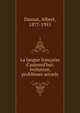 La langue fran?aise d'aujourd'hui; ?volution, probl?mes actuels, Dauzat, Albert, 1877-1955 