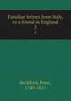 Familiar letters from Italy, to a friend in England. 2, Beckford, Peter, 1740-1811 