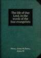The life of Our Lord, in the words of the four evangelists, Perry, Anna M,Perry, Anna M 
