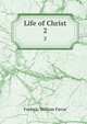 Life of Christ. 2, F. W. Farrar 