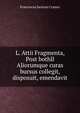L. Attii Fragmenta, Post bothll Aliorumque curas bursus collegit, disposuit, emendavit, Franciscus hericus Cramer 