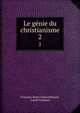 Le gnie du christianisme. 2, Fran?ois-Ren? Chateaubriand, Louis Fontanes 
