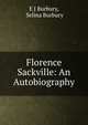Florence Sackville: An Autobiography, E J Burbury, Selina Burbury 