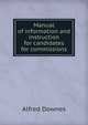 Manual of information and instruction for candidates for commissions, Alfred Downes 