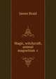 Magic, witchcraft, animal magnetism &c, James Braid 