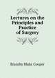 Lectures on the Principles and Practice of Surgery, Bransby Blake Cooper 