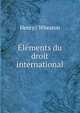 Elements du droit international, Henry ( Wheaton 