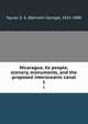 Nicaragua, its people, scenery, monuments, and the proposed interoceanic canal. 1, Squier, E. G. (Ephraim George), 1821-1888 
