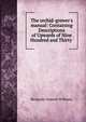The orchid-grower's manual: Containing Descriptions of Upwards of Nine Hundred and Thirty ., Benjamin Samuel Williams 