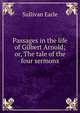 Passages in the life of Gilbert Arnold; or, The tale of the four sermons, Sullivan Earle 