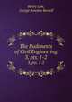 The Rudiments of Civil Engineering. 3, pts. 1-2, Henry Law, George Rowdon Burnell 