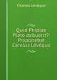 Quid Phidiae Plato debuerit?: Proponebat Carolus Leveque, Charles Leveque 