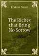The Riches that Bring No Sorrow, Erskine Neale 