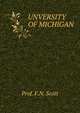 UNVERSITY OF MICHIGAN, Prof. F.N. Scott 