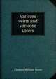 Varicose veins and varicose ulcers, Thomas William Nunn 