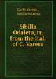 Sibilla Odaleta, tr. from the Ital. of C. Varese., Carlo Varese , Sibilla Odaleta 