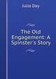 The Old Engagement: A Spinster's Story, Julia Day 