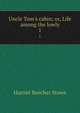 Uncle Tom's cabin; or, Life among the lowly, Harriet Beecher-Stowe 