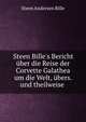 Steen Bille's Bericht ?ber die Reise der Corvette Galathea um die Welt, ?bers. und theilweise ., Steen Andersen Bille 