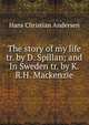The story of my life tr. by D. Spillan; and In Sweden tr. by K.R.H. Mackenzie., Ганс Христиан Андерсен 