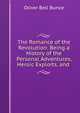 The Romance of the Revolution: Being a History of the Personal Adventures, Heroic Exploits, and ., Oliver Bell Bunce 