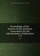 Proceedings of the . Session of the American Association for the Advancement of Education. 1-5, American Association for the Advancement of Education 