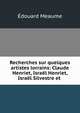 Recherches sur quelques artistes lorrains: Claude Henriet, Israel Henriet, Israel Silvestre et ., Edouard Meaume 
