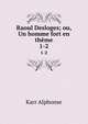 Raoul Desloges; ou, Un homme fort en thme.. 1-2, Karr Alphonse 