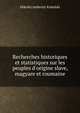 Recherches historiques et statistiques sur les peuples d'origine slave, magyare et roumaine, Mikolaj Ambrozy Kubalski 