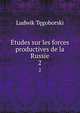 tudes sur les forces productives de la Russie. 2, Ludwik Tegoborski 