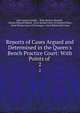 Reports of Cases Argued and Determined in the Queen's Bench Practice Court: With Points of ., John James Lowndes , Peter Benson Maxwell , Charles Edward Pollock, Great Britain Court of Common Pleas , Great Britain Court of Exchequer, Great Britain Bail Court 
