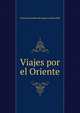 Viajes por el Oriente, Francisco Esteban de Ingunza i Basualdo 