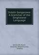 Sidath Sangarawa: A Grammar of the Singhalese Language, James De Alwis , Kiramba Dhammanda , Vedeha 
