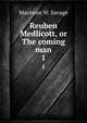 Reuben Medlicott, or The coming man. 1, Marmion W. Savage 