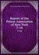 Report of the Prison Association of New York. 7-10, Prison Association of New York 