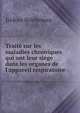 Trait? sur les maladies chroniques qui ont leur si?ge dans les organes de l'appareil respiratoire, Isidore Bricheteau 