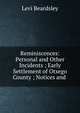 Reminiscences: Personal and Other Incidents ; Early Settlement of Otsego County ; Notices and ., Levi Beardsley 