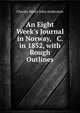 An Eight Week's Journal in Norway, & C. in 1852, with Rough Outlines, Charles Henry John Andersson 
