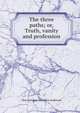 The three paths; or, Truth, vanity and profession, Hon Caroline Dorothea Anderson 