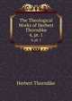 The Theological Works of Herbert Thorndike. 4, pt. 1, Herbert Thorndike 