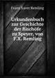Urkundenbuch zur Geschichte der Bischofe zu Speyer, von F.X. Remling, Franz Xaver Remling 