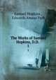 The Works of Samuel Hopkins, D.D. .. 1, Samuel Hopkins , Edwards Amasa Park 
