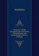 Aischylos' Werke Griechisch mit metrischer Uebersetzung und Anmerkungen von J.A. Hartung, J.M. Aeschylus 